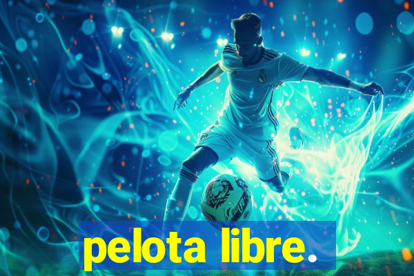 pelota libre.